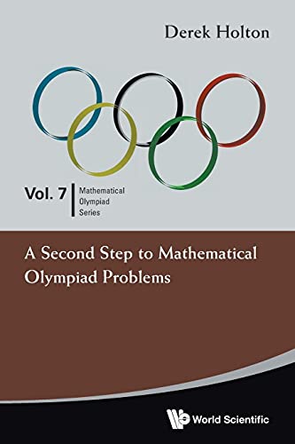 Second Step To Mathematical Olympiad Problems, A (Mathematical Olympiad Series, Band 7) von World Scientific Publishing Company
